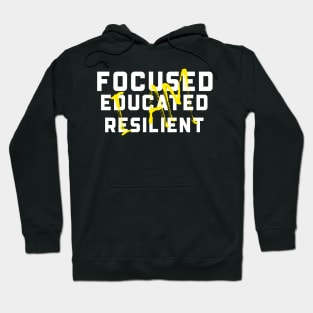 I AM FOCUSED EDUCATUED RESILIENT Hoodie